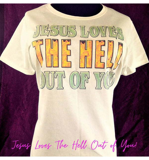 Jesus loves the hell out of you t-shirt (sample sale)
